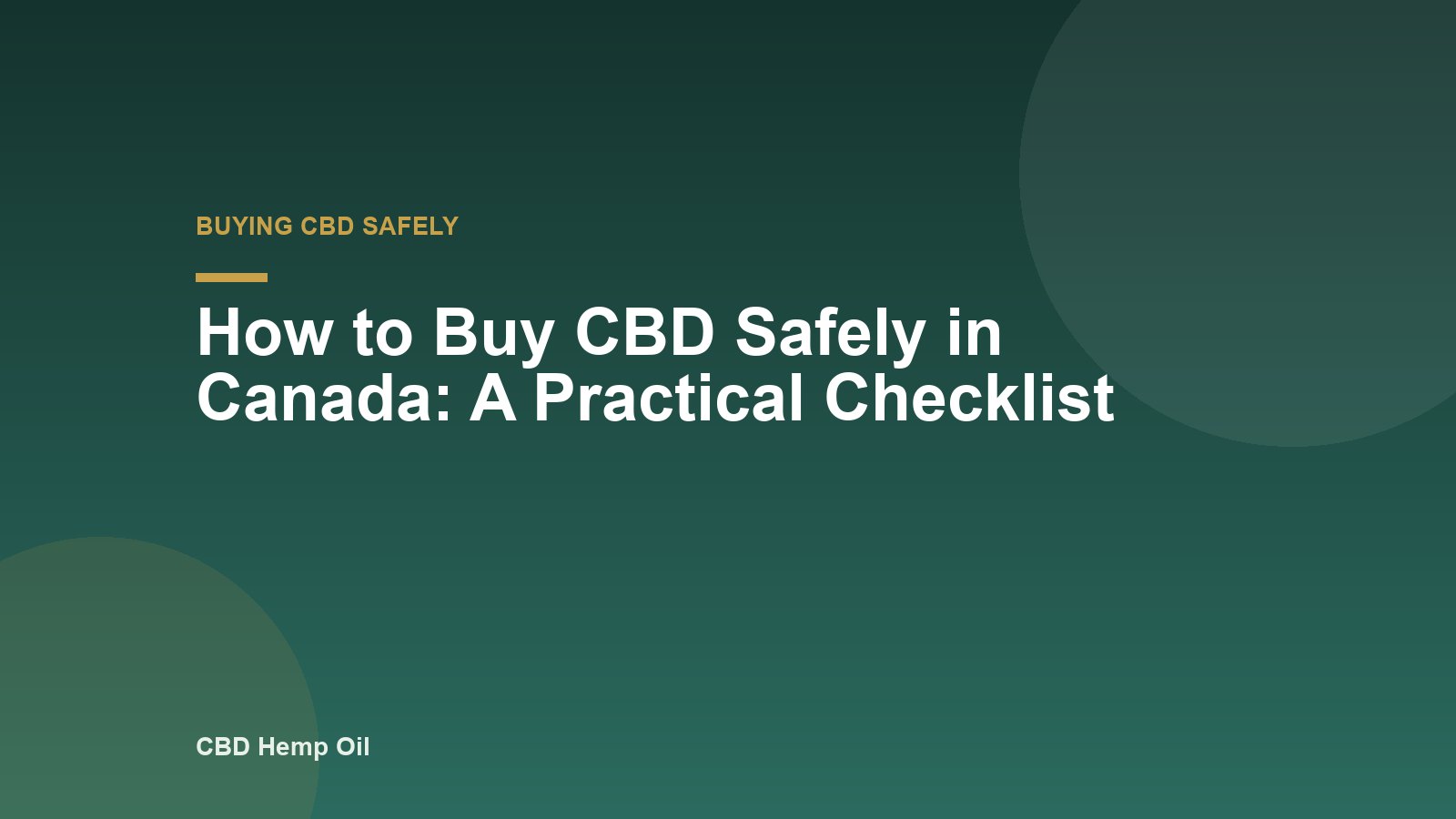 How to Buy CBD Safely in Canada: A Practical Checklist